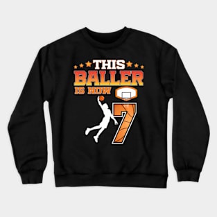 This Baller Is Now 7 Years Old 7Th Birthday Basketball Boy Crewneck Sweatshirt